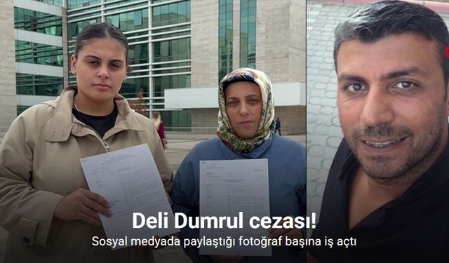 Deli Dumrul cezası: Sosyal medyadaki fotoğraftan 6 yıl 8 ay hapis