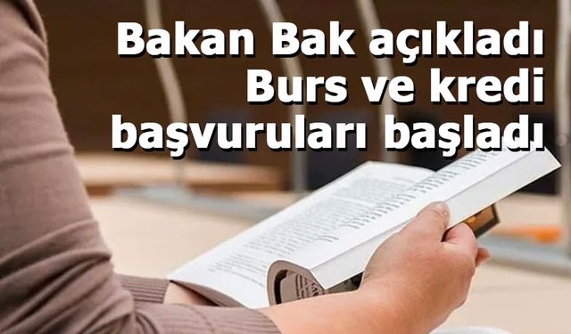 Bakan Bak açıkladı: Burs ve kredi başvuruları başladı