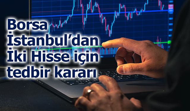 Borsa İstanbul’dan MARMR ve TMPOL için tedbir kararı