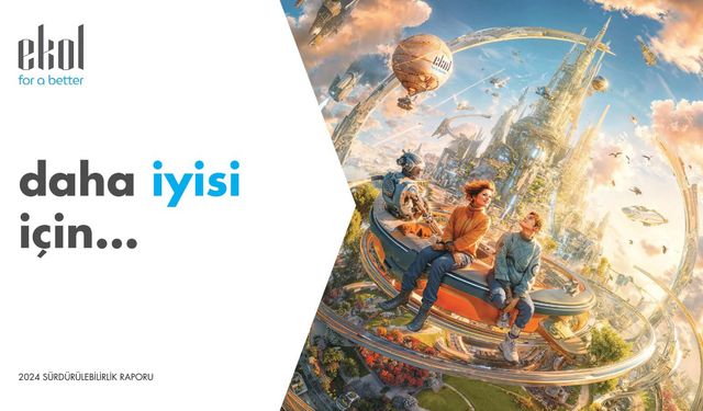 Ekol 2024 Sürdürülebilirlik Raporu’nu Yayımladı