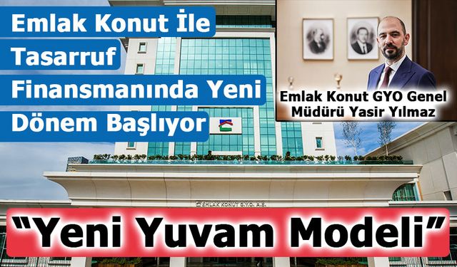 Emlak Konut İle Tasarruf Finansmanında Yeni Dönem Başlıyor