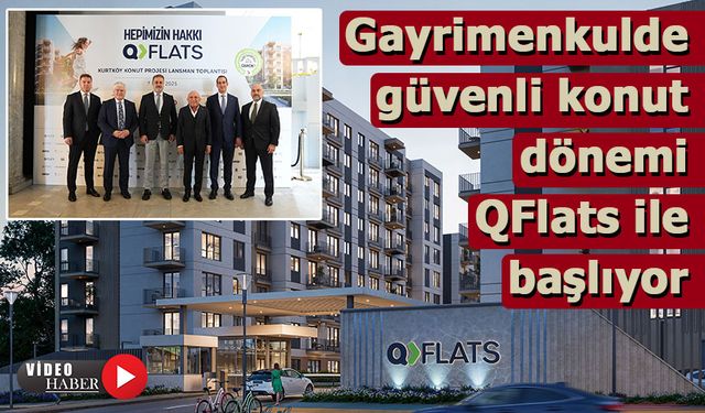 Gayrimenkulde güvenli konut dönemi QFlats ile başlıyor