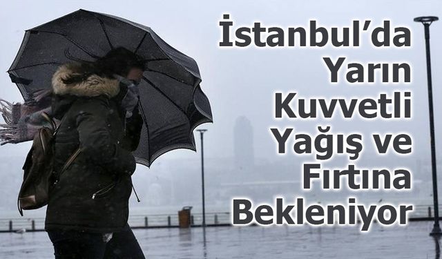 İstanbul’da Yarın Kuvvetli Yağış ve Fırtına Bekleniyor