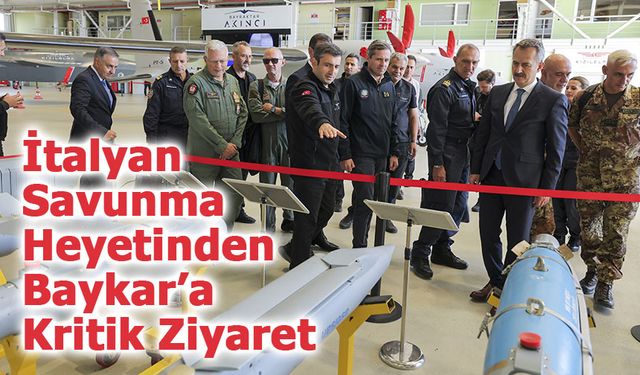 İtalyan Savunma Heyetinden Baykar’a Kritik Ziyaret