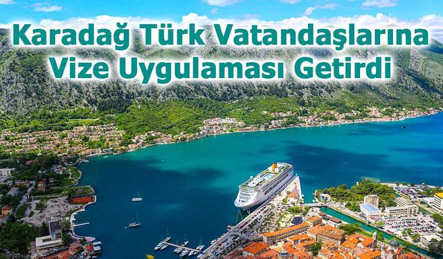 Karadağ Türk Vatandaşlarına Vize Uygulaması Getirdi: 30 Ekim’den İtibaren Vizesiz Seyahat Sona Eriyor