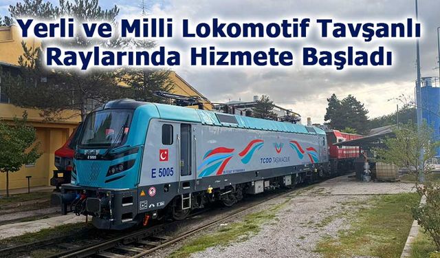 Yerli ve Milli Lokomotif Tavşanlı Raylarında Hizmete Başladı