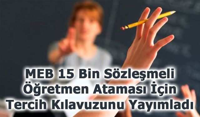 MEB 15 Bin Sözleşmeli Öğretmen Ataması İçin Tercih Kılavuzunu Yayımladı