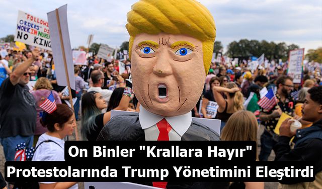 New York'ta On Binlerce Kişi "Krallara Hayır" Protestolarında Trump Yönetimini Eleştirdi