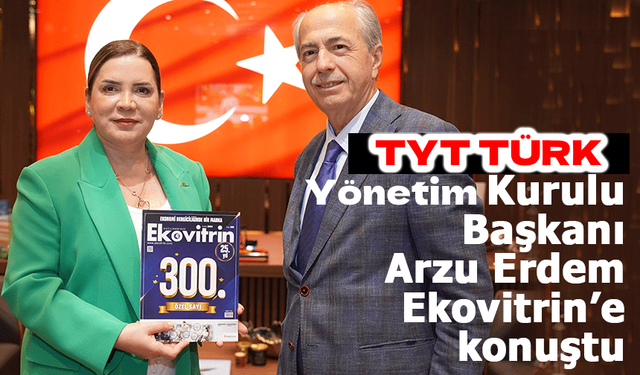 TYT Türk Yönetim Kurulu Başkanı Arzu Erdem: Yayıncılık değerleri koruyan geliştiren bir çelik kubbe!