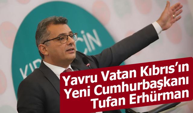 KKTC’de Yeni Cumhurbaşkanı Tufan Erhürman Oldu