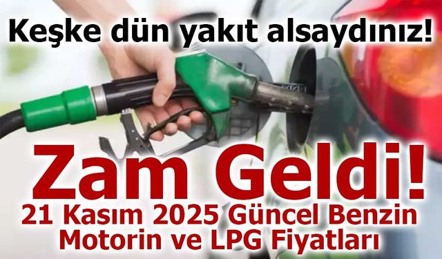 Akaryakıta Zam Geldi: 21 Kasım 2025 Güncel Benzin, Motorin ve LPG Fiyatları