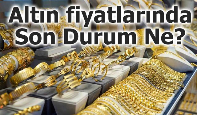 Altın fiyatlarında Son Durum Ne? 20 Kasım 2025’te gram, çeyrek ve yarım altın ne kadar oldu?