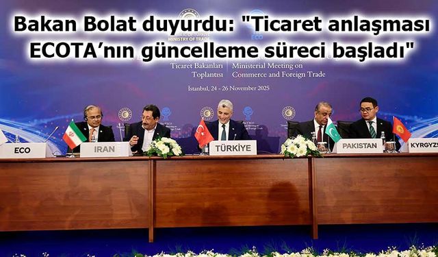 Bakan Bolat: ECOTA Ticaret Anlaşması’nın Güncelleme Süreci Resmen Başladı