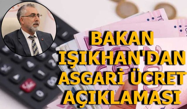 Bakan Işıkhan'dan Asgari Ücret Açıklaması
