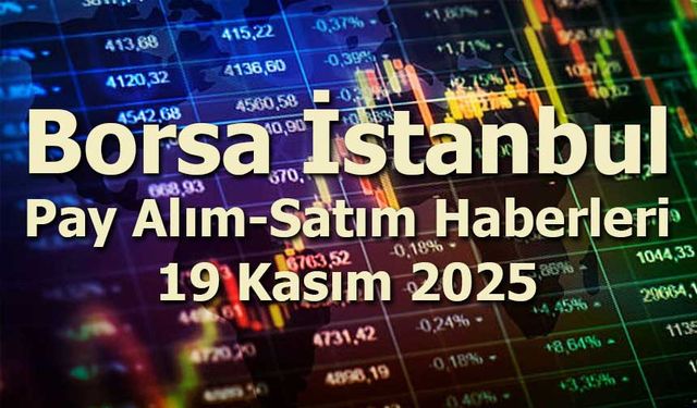 Borsa İstanbul Pay Alım-Satım Haberleri – 19 Kasım 2025