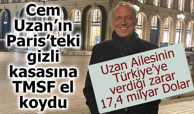 Cem Uzan’ın Paris’teki gizli kasasına TMSF el koydu