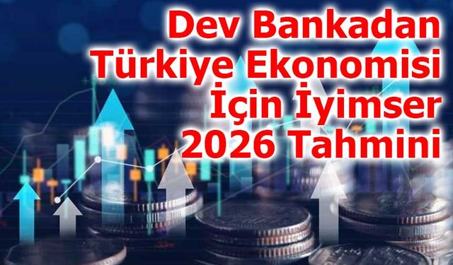 Dev Bankadan Türkiye Ekonomisi İçin İyimser 2026 Tahmini