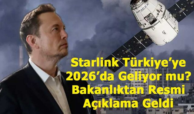 Starlink Türkiye’ye 2026’da Geliyor mu? Bakanlıktan Resmi Açıklama Geldi