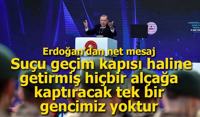 Erdoğan: "Suçu geçim kapısı haline getirmiş hiçbir alçağa kaptıracak tek bir gencimiz yoktur"