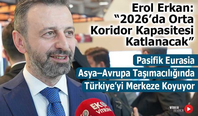 Pasifik Eurasia’dan Orta Koridor Hamlesi: 2026’da Rekor Taşıma Hedefi