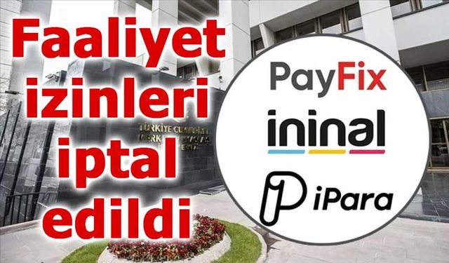Pay Fix, İninal ve Aypara’nın faaliyet izinleri iptal edildi