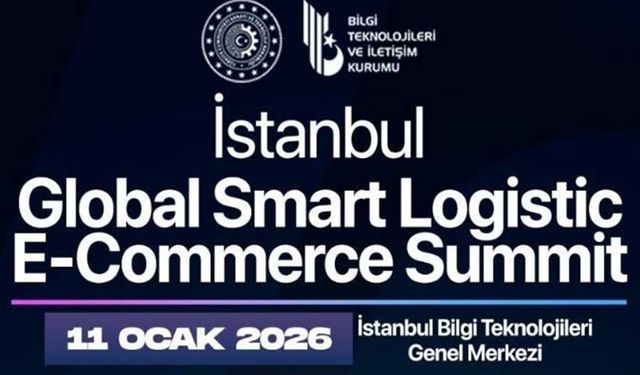 Global Smart Logistics & E-Commerce Summit Ocak’ta İstanbul’da Düzenlenecek