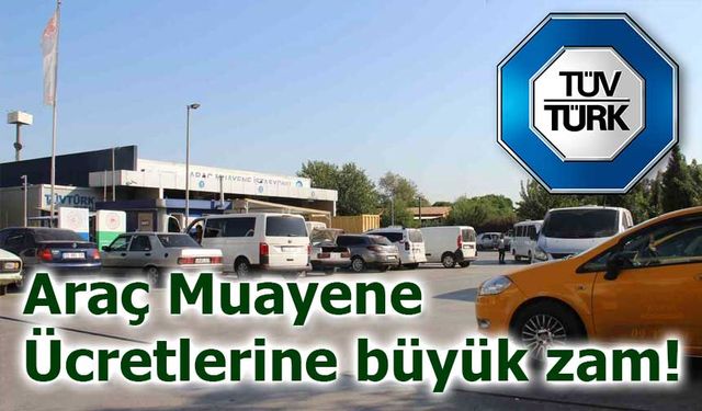 TÜVTÜRK Araç Muayene Ücretlerine büyük zam!