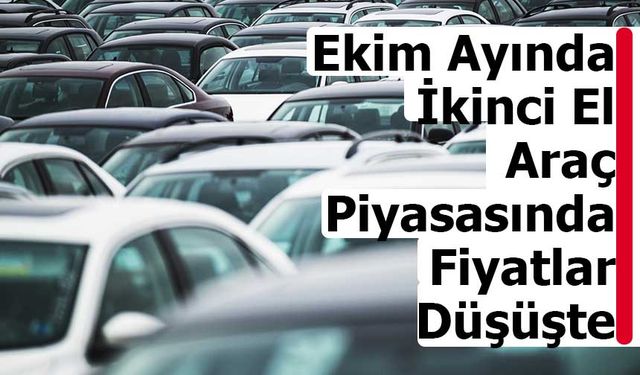 Ekim Ayında İkinci El Araç Piyasasında Reel Fiyatlar Düşüşte