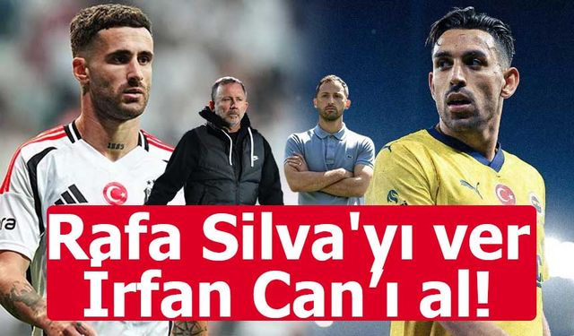 Rafa Silva'yı ver İrfan Can Kahveci'yi al!