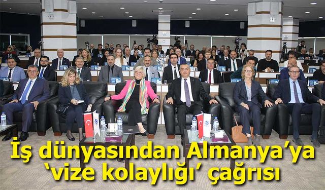 İş dünyasından Almanya’ya ‘vize kolaylığı’ çağrısı: “Gerçek potansiyelin önünde engel”