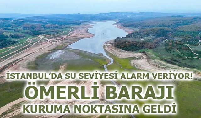 İstanbul’da Su Seviyesi Alarm Veriyor: Ömerli Barajı Kuruma Noktasına Geldi