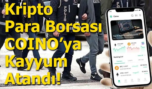 Kripto Para Borsası COINO’ya Kayyum Atandı!