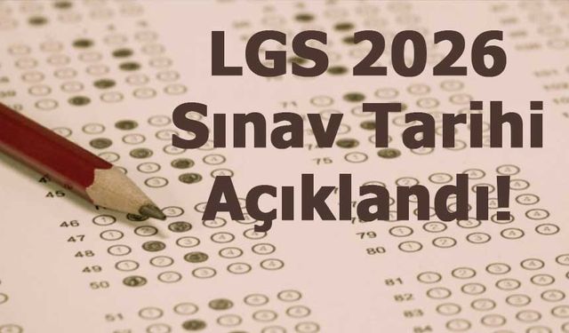 LGS 2026 Sınav Tarihi Açıklandı!