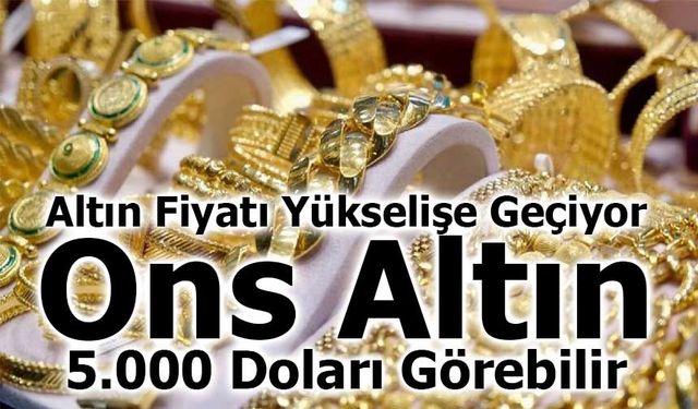 Altın Fiyatındaki Yeni Senaryoda Yıl Sonu Ons Altın 5.000 Doları Görebililir!