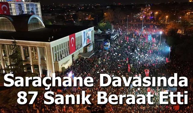 Saraçhane Davasında 87 Sanık Beraat Etti