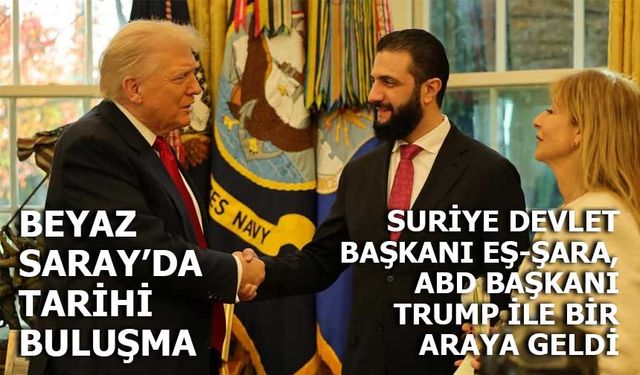 Suriye Devlet Başkanı Ahmed eş-Şara, Beyaz Saray’da Trump ile Görüştü