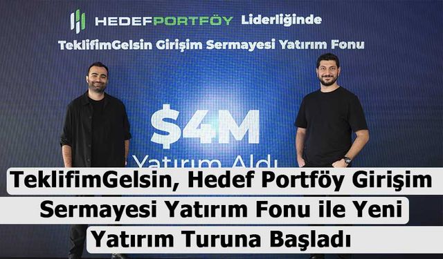 TeklifimGelsin, Hedef Portföy Girişim Sermayesi Yatırım Fonu ile Yeni Yatırım Turuna Başladı