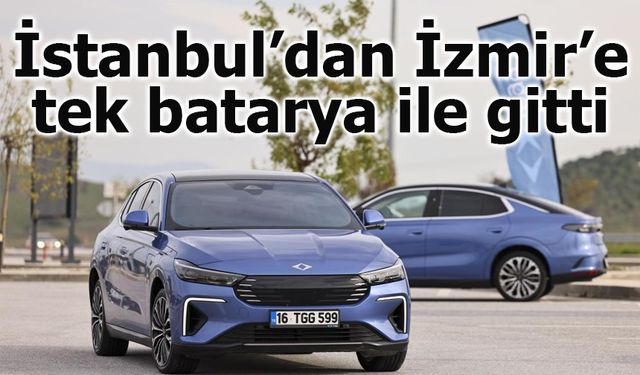 Togg T10F tek şarjla İstanbul–İzmir yolunu tamamladı