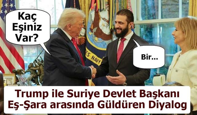 Trump ile Suriye Devlet Başkanı eş-Şara arasında esprili anlar: “Kaç eşiniz var?”