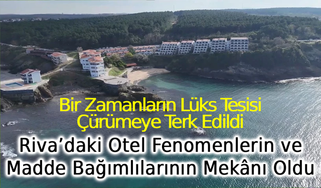 Riva’daki Otel Fenomenlerin ve Madde Bağımlılarının Mekânı Oldu