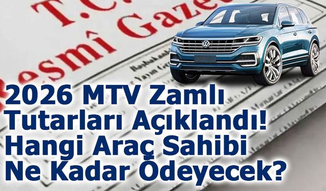 2026 MTV Zamlı Tutarları Açıklandı! Hangi Araç Sahibi Ne Kadar Ödeyecek?