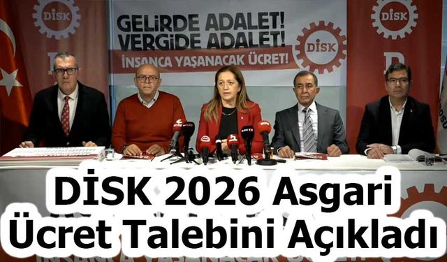 DİSK 2026 Asgari Ücret Talebini Açıkladı: “Asgari Ücret Geçim Ücreti Olmalıdır”