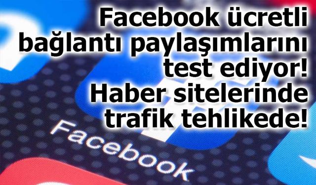 Facebook bağlantı paylaşımlarını test ediyor! Haber sitelerinde trafik tehlikede!