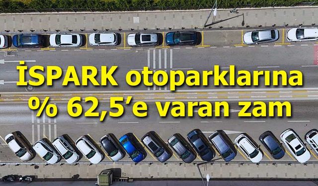 İSPARK otoparklarına yüzde 62,5’e varan zam