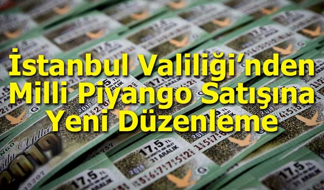 İstanbul Valiliği’nden Milli Piyango Satışına Yeni Düzenleme