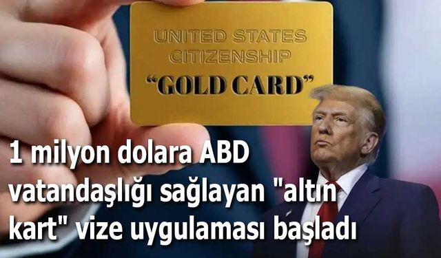 1 milyon dolara ABD vatandaşlığı sağlayan "altın kart" vize uygulaması başladı