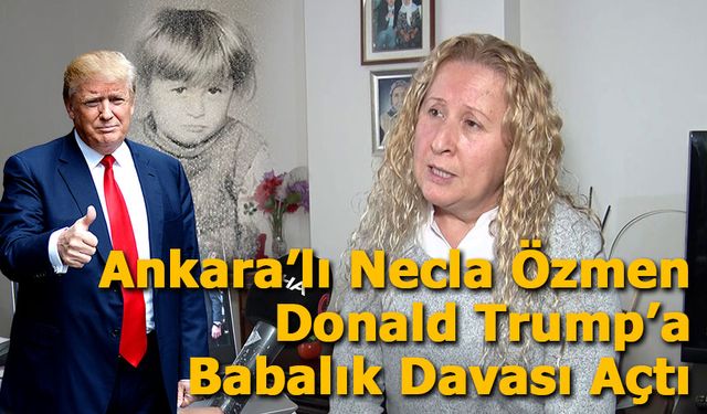 Ankara’da ABD Başkanı Donald Trump’a Babalık Davası Açıldı