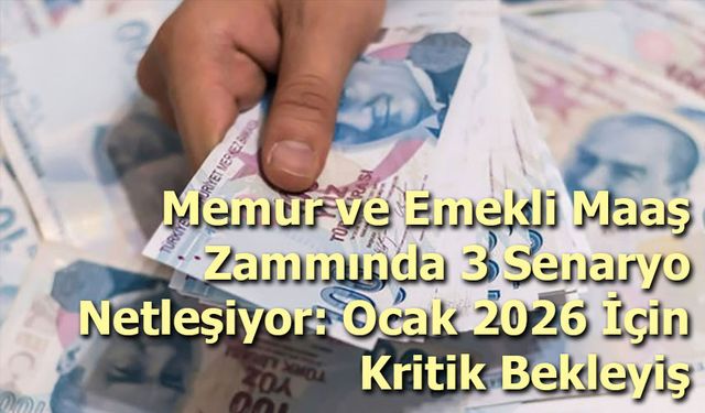 Memur ve Emekli Maaş Zammında 3 Senaryo Netleşiyor!