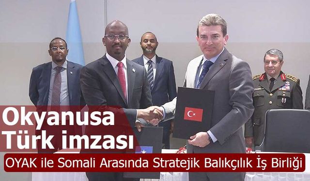 OYAK ile Somali Arasında Stratejik Balıkçılık İş Birliği
