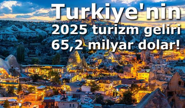 Türkiye'nin 2025 turizm geliri 65,2 milyar dolar!